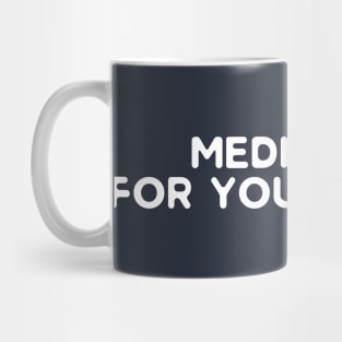 Medicated For Your Safety Mug